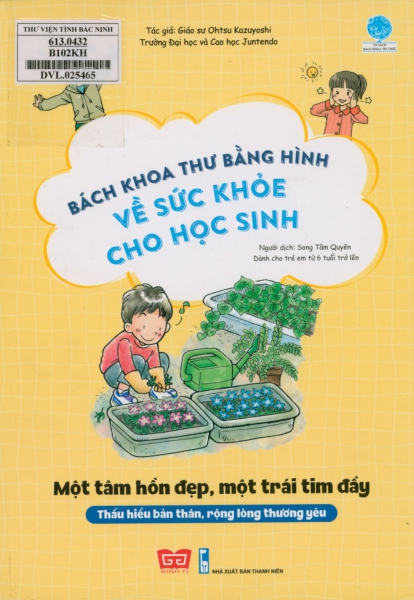 Bách khoa thư bằng hình về sức khỏe cho học sinh - Một tâm hồn đẹp, một trái tim đầy