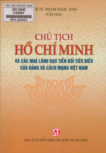 Chủ tịch Hồ Chí Minh và các nhà lãnh đạo tiền bối tiêu biểu của Đảng và cách mạng Việt Nam