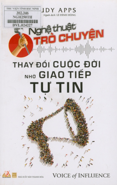 Nghệ thuật trò chuyện : Thay đổi cuộc đời nhờ giao tiếp tự tin