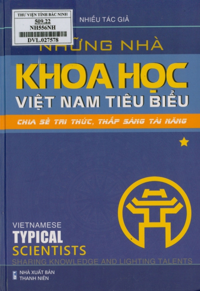 Những nhà khoa học Việt Nam tiêu biểu - Chia sẻ tri thức, thắp sáng tài năng