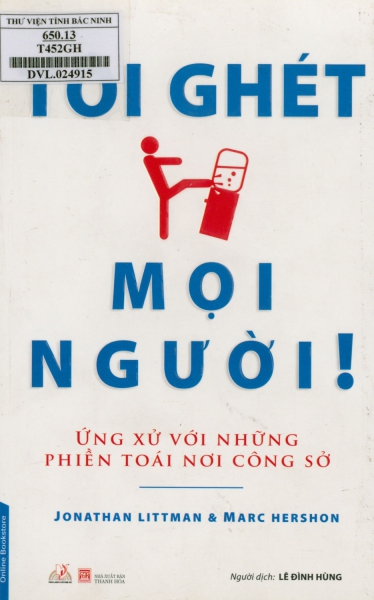 Tôi ghét mọi người : Ứng xử với những phiền toái nơi công sở