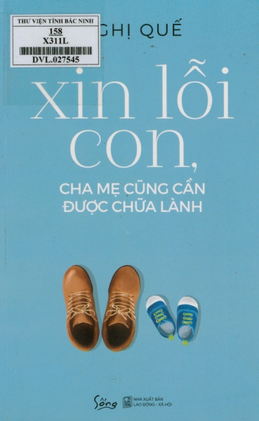 Xin lỗi con, cha mẹ cũng cần được chữa lành