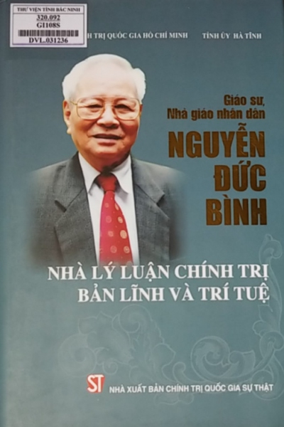 Giáo sư, Nhà giáo nhân dân Nguyễn Đức Bình - Nhà lý luận chính trị bản lĩnh và trí tuệ