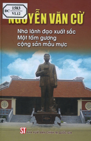 Nguyễn Văn Cừ - Nhà lãnh đạo xuất sắc, một tấm gương cộng sản mẫu mực