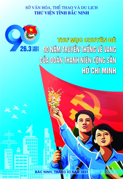 90 năm truyền thống vẻ vang của Đoàn TNCS Hồ Chí Minh