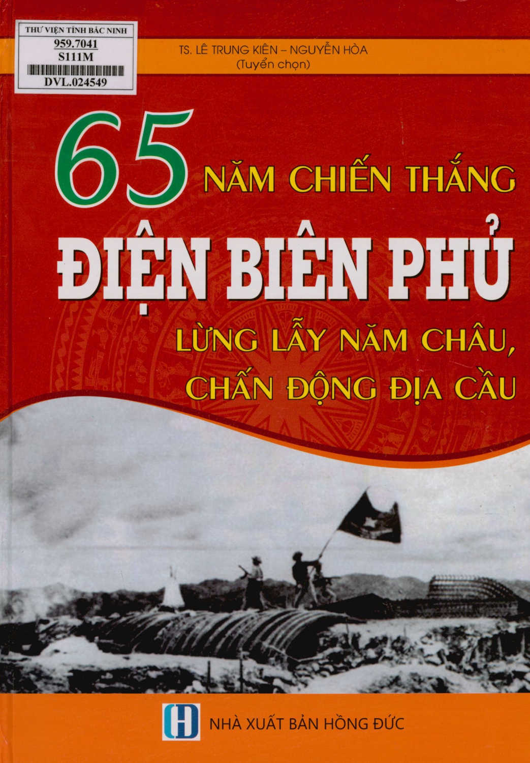 65 năm chiến thắng Điện Biên Phủ - lừng lẫy năm châu, chấn động địa cầu