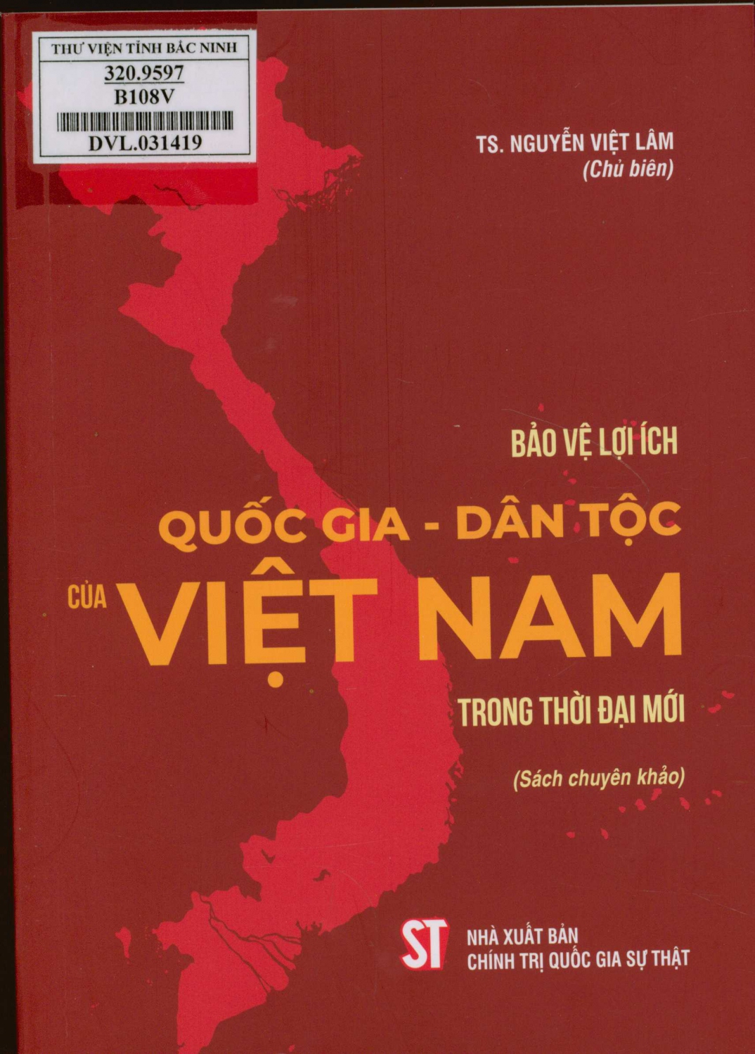 Bảo vệ lợi ích quốc gia - dân tộc của Việt Nam trong thời đại mới : Sách chuyên khảo