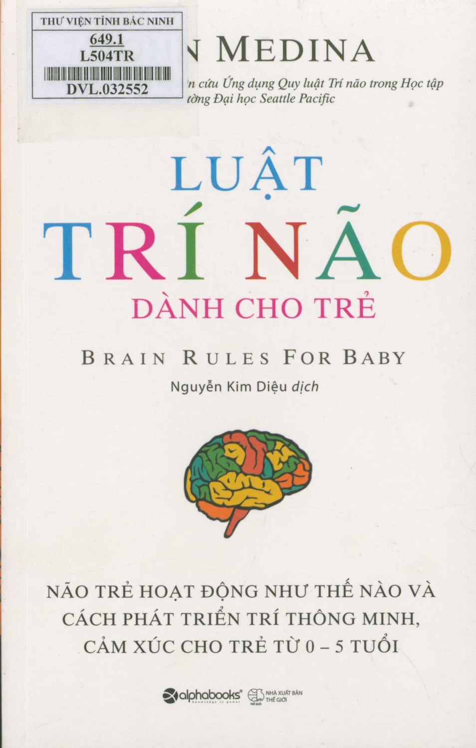 Luật trí não dành cho trẻ : Não trẻ hoạt động như thế nào và cách phát triển trí thông minh cảm xúc cho trẻ từ 0 - 5 tuổi