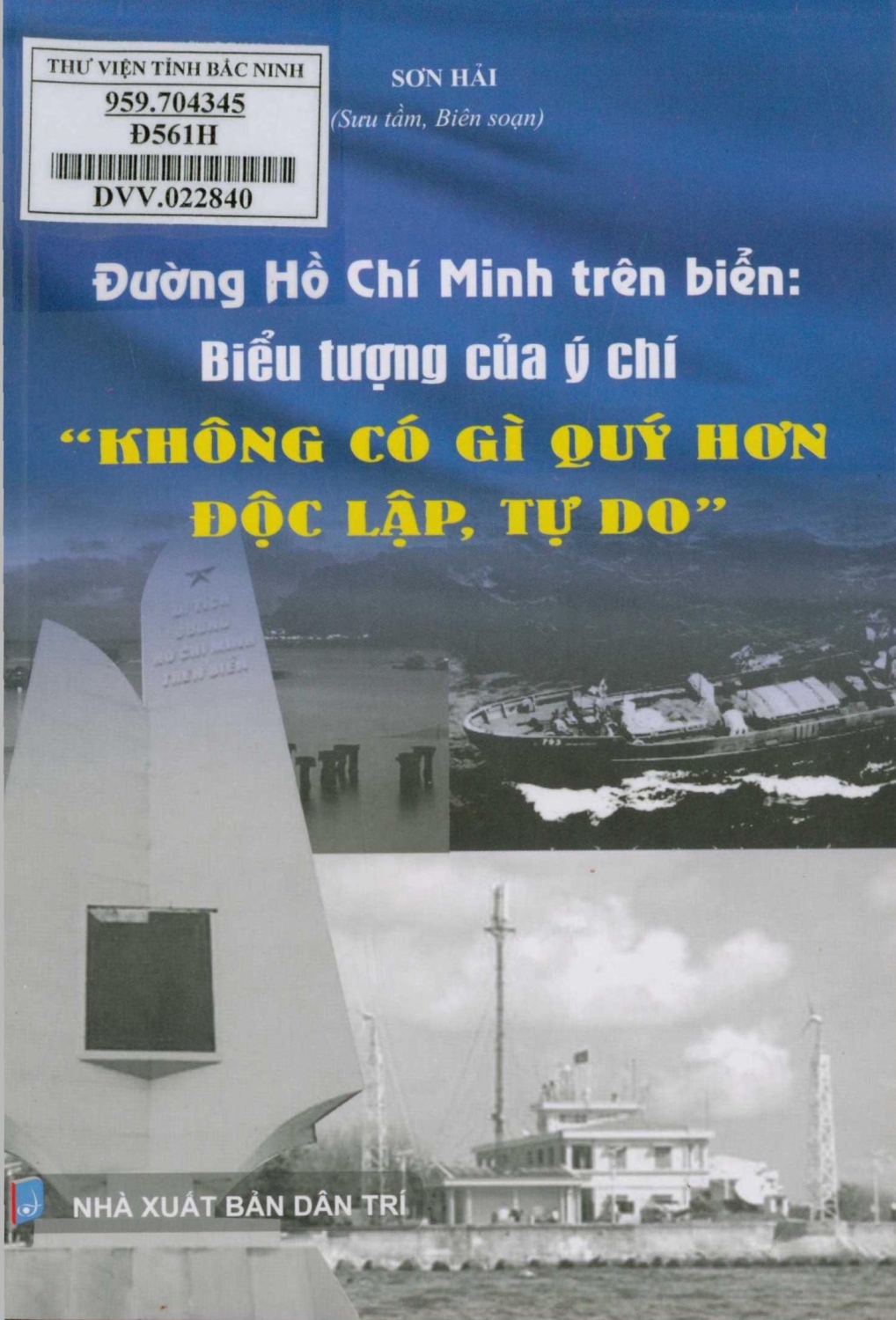 Đường Hồ Chí Minh trên biển: Biểu tượng của ý chí "Không có gì quý hơn độc lập, tự do"