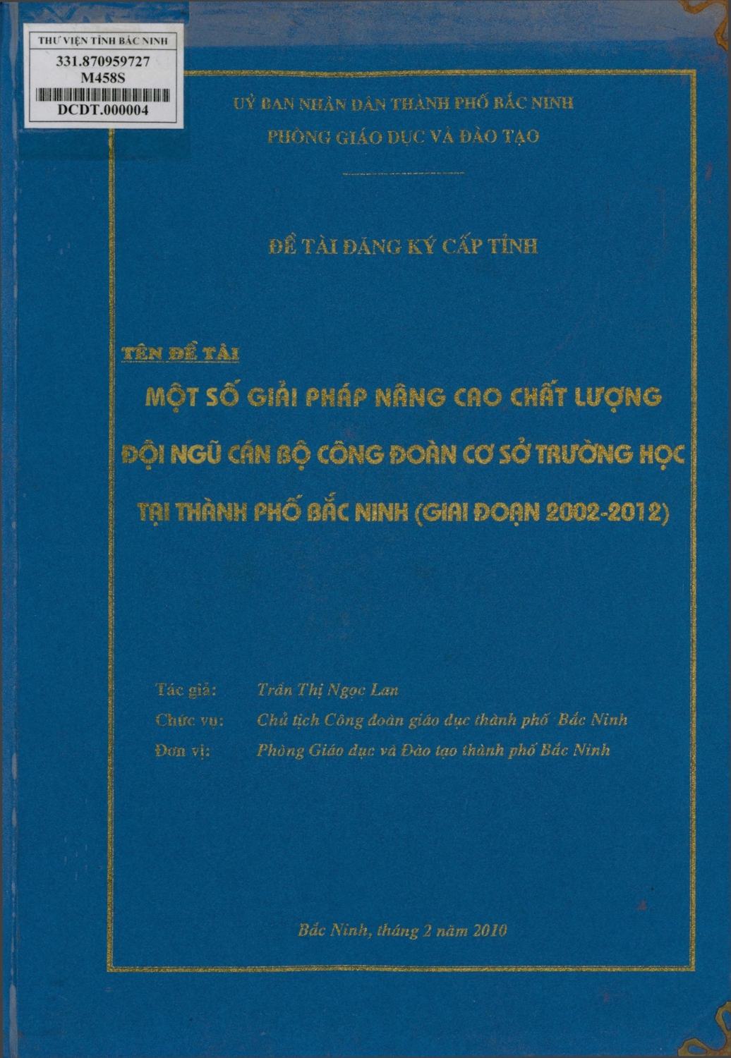 Một số giải pháp nâng cao chất lượng đội ngũ cán bộ công đoàn cơ sở trường học tại thành phố Bắc Ninh (giai đoạn 2002 - 2012)