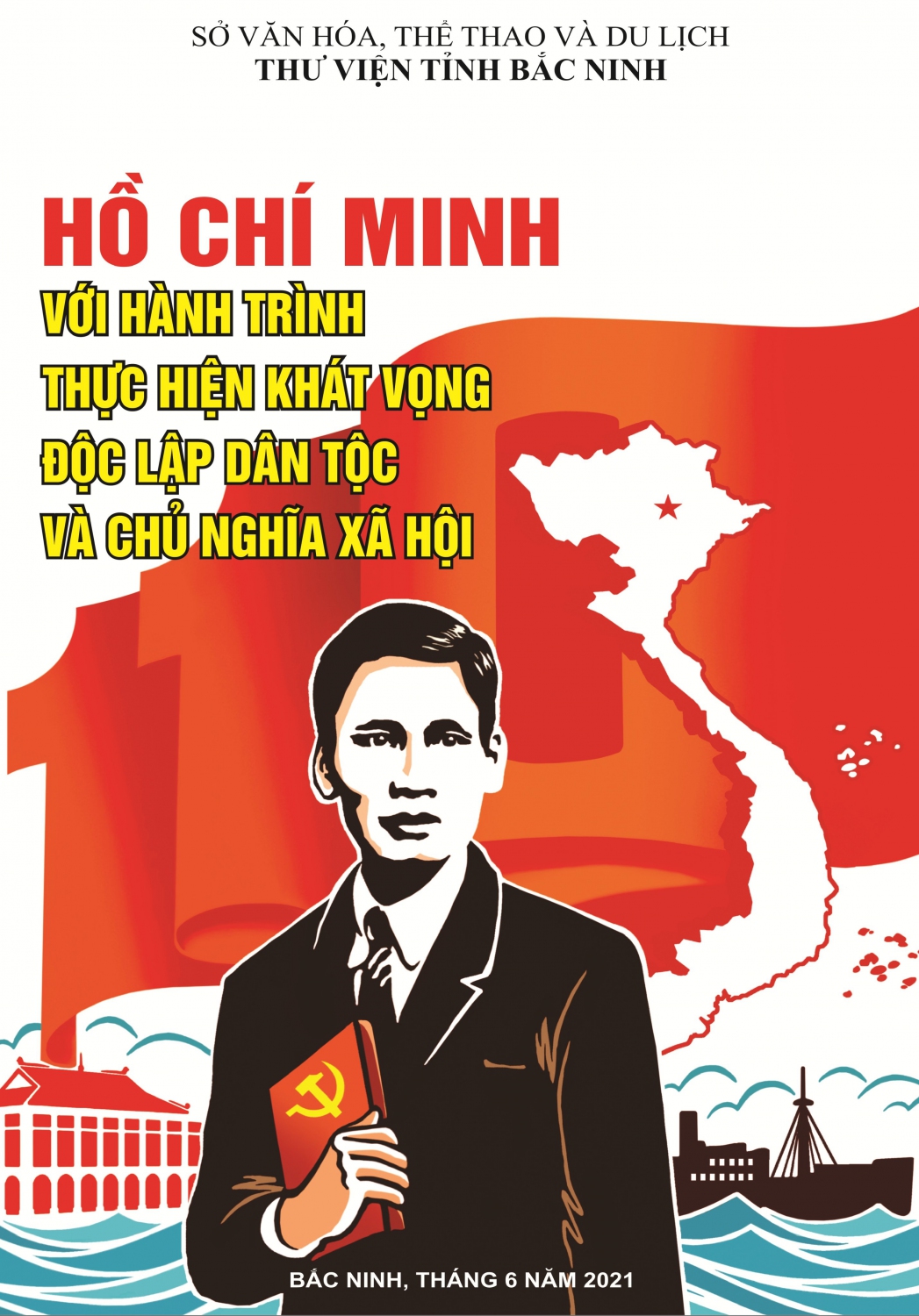 Hồ Chí Minh với hành trình thực hiện khát vọng độc lập dân tộc và chủ nghĩa xã hội